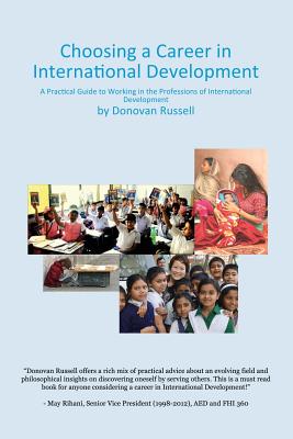 Choosing a Career in International Development: A Practical Guide to Working in the Professions of International Development - Russell, Donovan