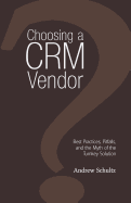 Choosing a CRM Vendor: Best Practices, Pitfalls, and the Myth of the Turnkey Solution