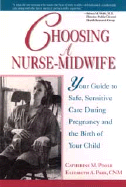 Choosing a Nurse-Midwife: Your Guide to Safe, Sensitive Care During Pregnancy and the Birth of Your Child