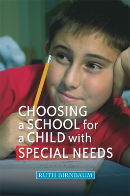 Choosing a School for a Child with Special Needs - Pontac, Myra (Contributions by), and Wright, Sally (Contributions by), and Birnbaum, Ruth