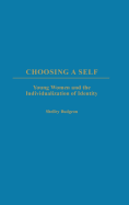 Choosing a Self: Young Women and the Individualization of Identity