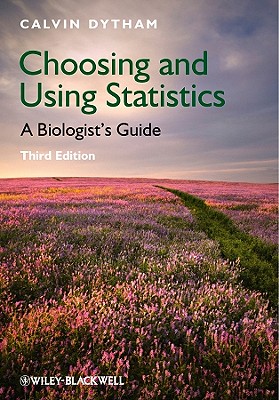 Choosing and Using Statistics: A Biologist's Guide - Dytham, Calvin