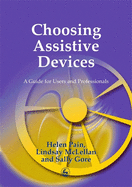 Choosing Assistive Devices: A Guide for Users and Professionals