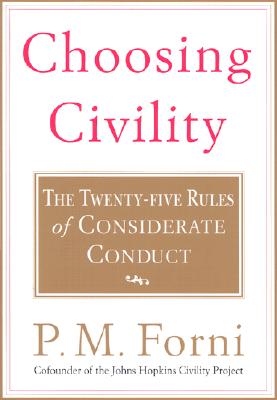 Choosing Civility: The Twenty-Five Rules of Considerate Conduct - Forni, P M