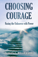 Choosing Courage: Facing the Unknown with Power