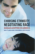 Choosing Ethnicity, Negotiating Race: Korean Adoptees in America