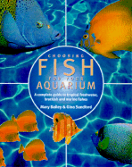 Choosing Fish for Your Aquarium: A Complete Guide to Tropical Freshwater, Brackish and Marine Fishes