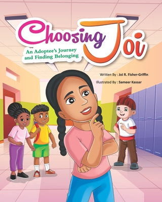 Choosing Joi: An Adoptee's Journey and Finding Belonging - Fisher-Griffin, Joi R