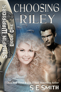 Choosing Riley: Sarafin Warriors Book 1