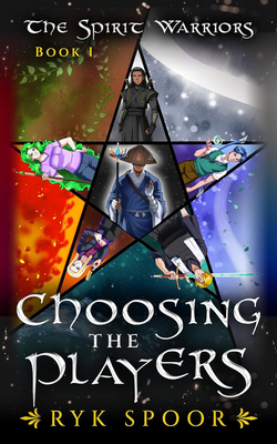 Choosing the Players: (The Spirit Warriors Book 1) - Spoor, Ryk E