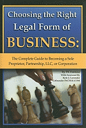 Choosing the Right Legal Form of Business: The Complete Guide to Becoming a Sole Proprietor, Partnership, LLC, or Corporation