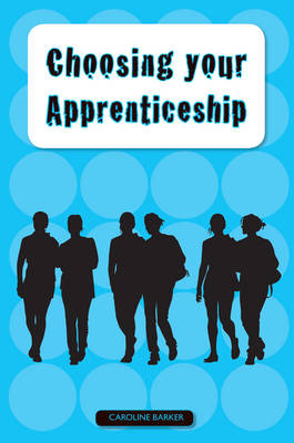 Choosing Your Apprenticeship - Barker, Caroline