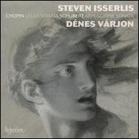 Chopin: Cello Sonata; Schubert: Arpeggione Sonata - Dnes Vrjon (piano); Steven Isserlis (cello)