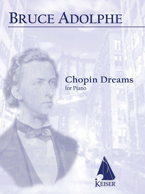 Chopin Dreams: Solo Piano - Adolphe, Bruce (Composer)