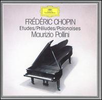 Chopin: Etudes; Prludes; Polonaises - Maurizio Pollini (piano)