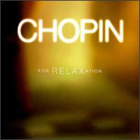 Chopin for Relaxation - Andrei Nikolsky (piano); Emanuel Ax (piano); Gza Anda (piano); John Browning (piano); Peter Serkin (piano);...