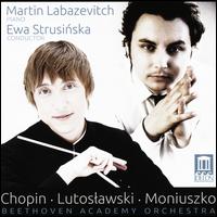 Chopin, Lutoslawski, Moniuszko - Martin Labazevitch (piano); Beethoven Academy Orchestra; Ewa Strusinska (conductor)
