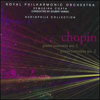 Chopin: Piano Concertos Nos. 1 & 2 - Sequeira Costa (piano); Royal Philharmonic Orchestra; Gilbert Varga (conductor)