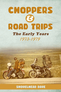 Choppers & Road Trips: The Early Years 1973 - 1979