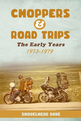 Choppers & Road Trips: The Early Years 1973 - 1979 - Dave, Shovelhead