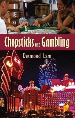 Chopsticks and Gambling - Lam, Desmond