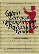 Choral Director's Rehearsal and Performance Guide - Gordon, Lewis