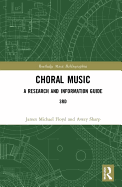 Choral Music: A Research and Information Guide