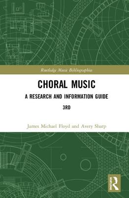 Choral Music: A Research and Information Guide - Floyd, James Michael, and Sharp, Avery T.