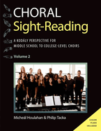 Choral Sight Reading: A Kodßly Perspective for Middle School to College-Level Choirs, Volume 2