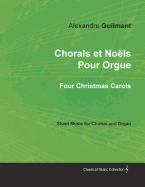 Chorals Et Noels Pour Orgue - Four Christmas Carols - Sheet Music for Chorus and Organ