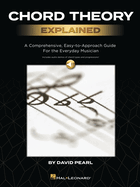 Chord Theory Explained: A Comprehensive, Easy-To-Approach Guide for the Everyday Musician