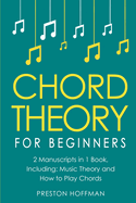 Chord Theory: For Beginners - Bundle - The Only 2 Books You Need to Learn Chord Music Theory, Chord Progressions and Chord Tone Soloing Today