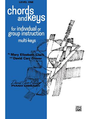 Chords and Keys: Level 1 (for Individual or Group Instruction) - Clark, Mary Elizabeth, and Glover, David Carr