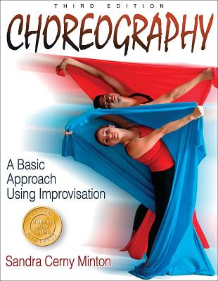 Choreography: A Basic Approach Using Improvisation - 3rd Edition - Minton, Sandra Cerny, PH.D.