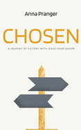 Chosen: A Journey of Victory with Jesus Your Savior