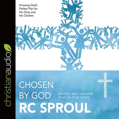 Chosen by God - Sproul, R C, and Parks, Tom (Read by)