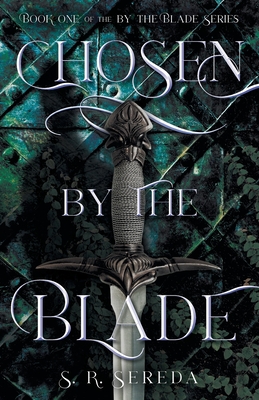 Chosen by the Blade - Sereda, S R