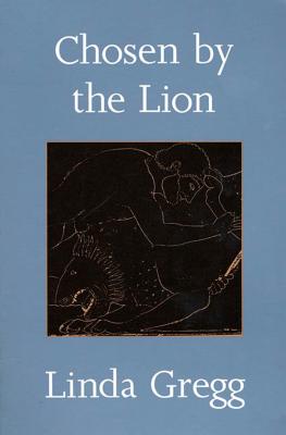 Chosen by the Lion: Poems - Gregg, Linda
