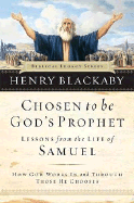 Chosen to Be God's Prophet: How God Works in and Through Those He Chooses