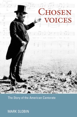 Chosen Voices: The Story of the American Cantorate - Slobin, Mark