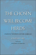 Chosen Will Become Herds: Studies in Twentieth-Century Kabbalah