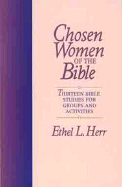 Chosen Women of the Bible - Herr, Ethel L
