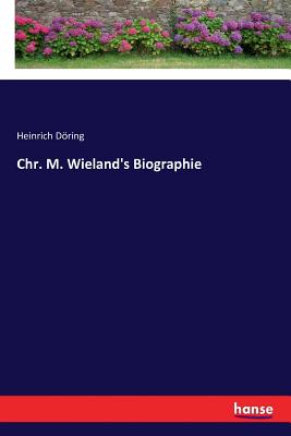 Chr. M. Wieland's Biographie - Doring, Heinrich