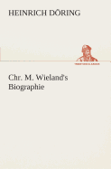 Chr. M. Wieland's Biographie