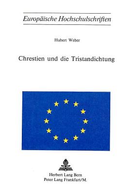 Chrestien Und Die Tristandichtung - Weber, Hubert