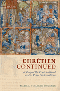 Chretien Continued: A Study of the Conte Du Graal and Its Verse Continuations