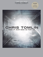 Chris Tomlin: And If Our God Is for Us...