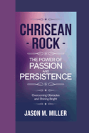 Chrisean Rock: The Power of Passion and Persistence, Overcoming Obstacles and Shining Bright"