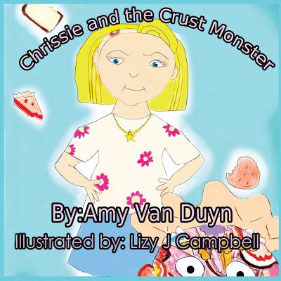 Chrissie and the Crust Monster - Van Duyn, Amy