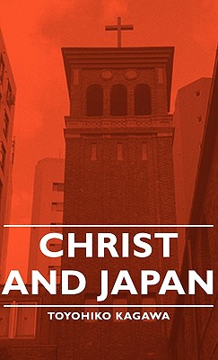 Christ and Japan - Kagawa, Toyohiko